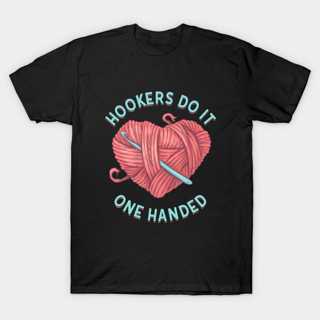 Crocheting - Hookers Do It One Handed T-Shirt by Kudostees